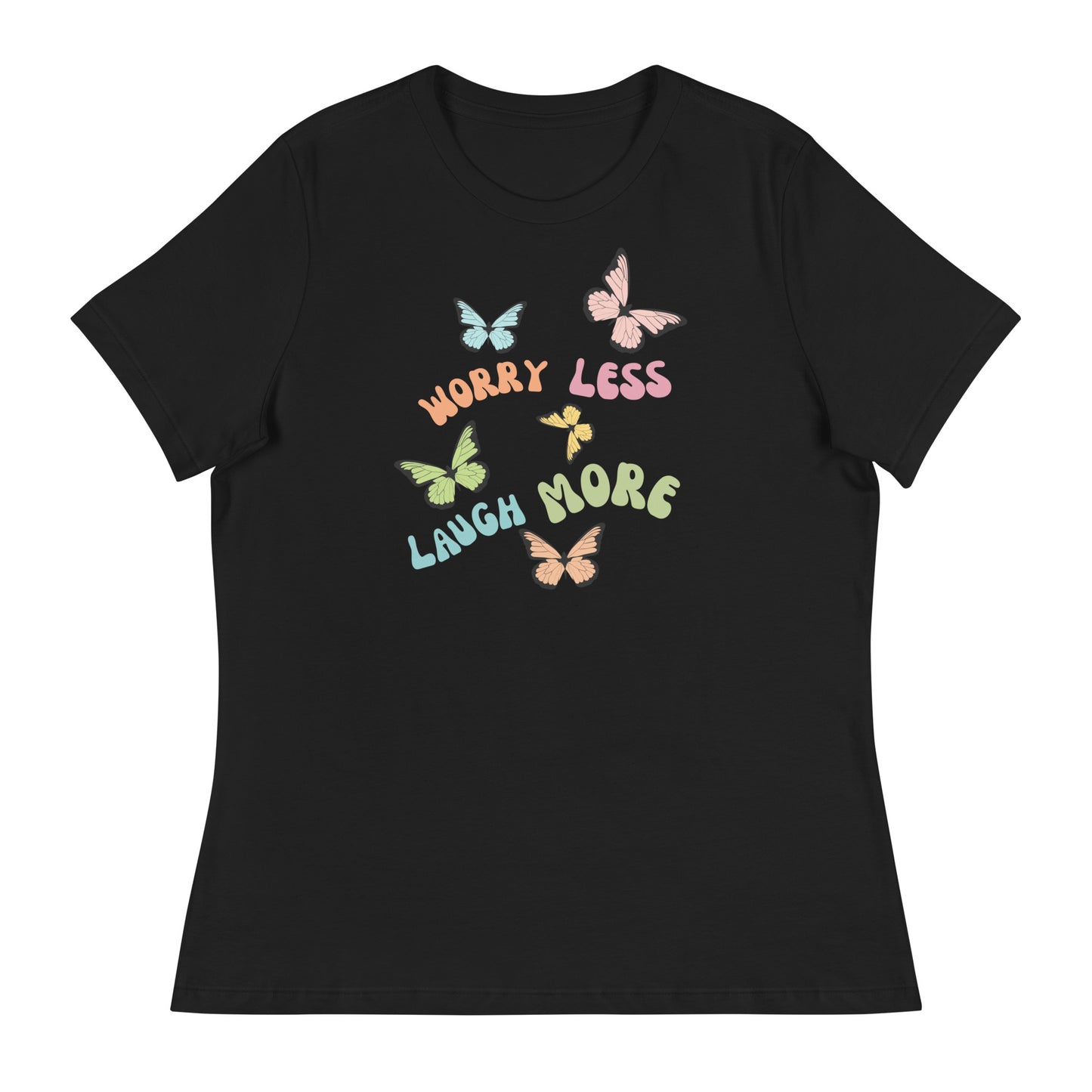 Worry Less, Laugh More Women's Relaxed T-Shirt